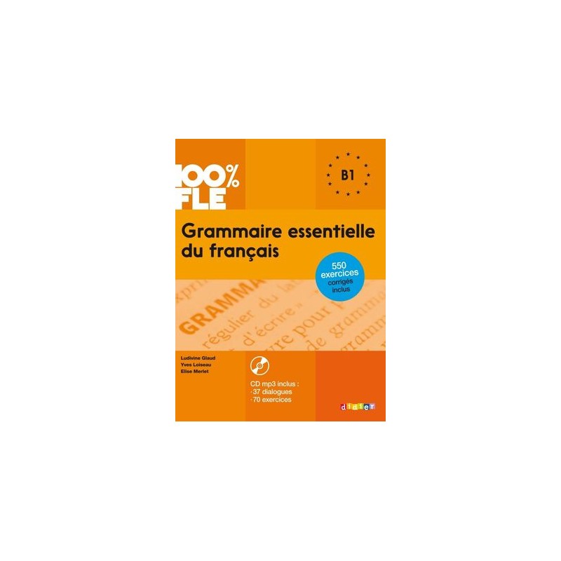 100% FLE  GRAMMAIRE ESSENTIELLE DU FRANÇAIS B1