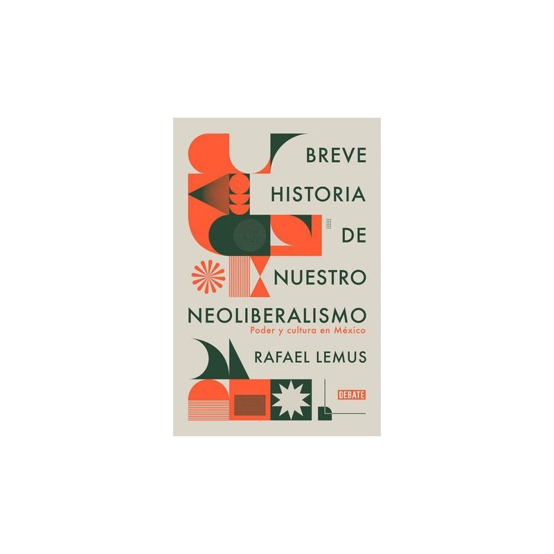 BREVE HISTORIA DE NUESTRO NEOLIBERALISMO