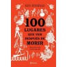 100 LUGARES QUE VER DESPUÉS DE MORIR. UNA GUÍA DE VIAJE PARA EL MÁS ALLÁ