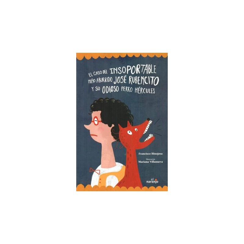 CASO DEL INSOPORTABLE NIÑO ABURRIDO JOSÉ RUBENCITO Y SU ODIOSO PERRO HÉRCULES, EL