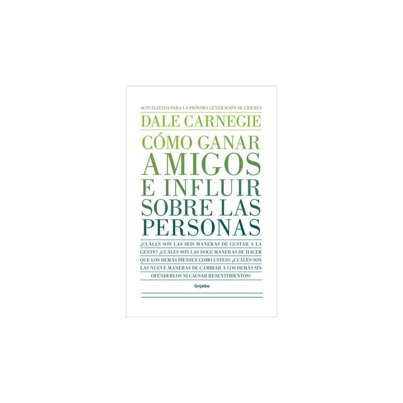 CÓMO GANAR AMIGOS E INFLUIR SOBRE LAS PERSONAS