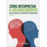 CÓMO INTERPRETAR A LOS ADOLESCENTES