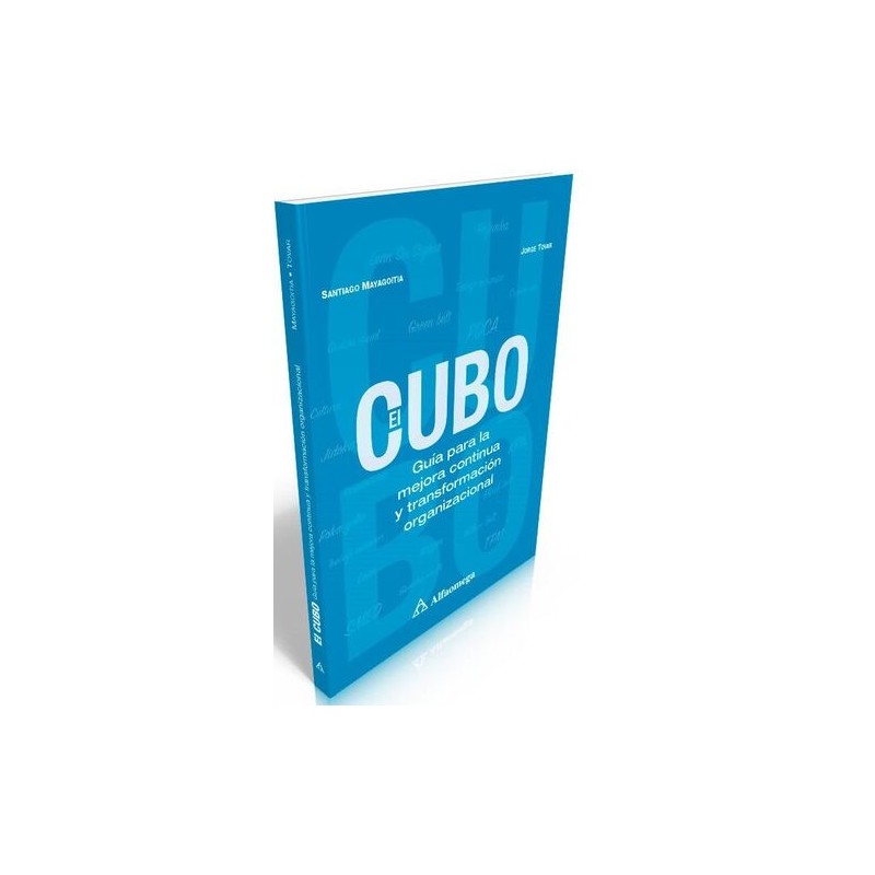 CUBO, EL. GUÍA PARA LA MEJORA CONTINUA Y TRANSFORMACIÓN ORGANIZACIONAL