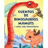 CUENTOS DE DINOSAURIOS, MAMUTS Y OTROS SERES PREHISTÓRICOS
