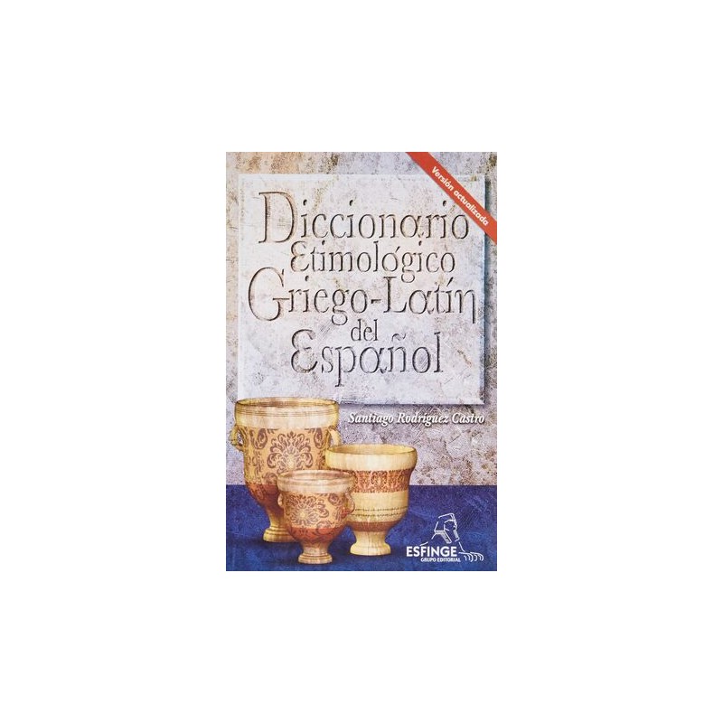 DICCIONARIO ETIMOLOGICO GRIEGO LATIN DEL ESPAÑOL