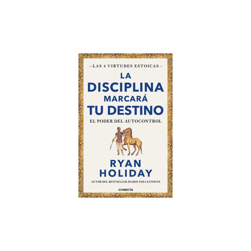 DISCIPLINA MARCARÁ TU DESTINO, LA ( LAS 4 VIRTUDES ESTOICAS 2 )