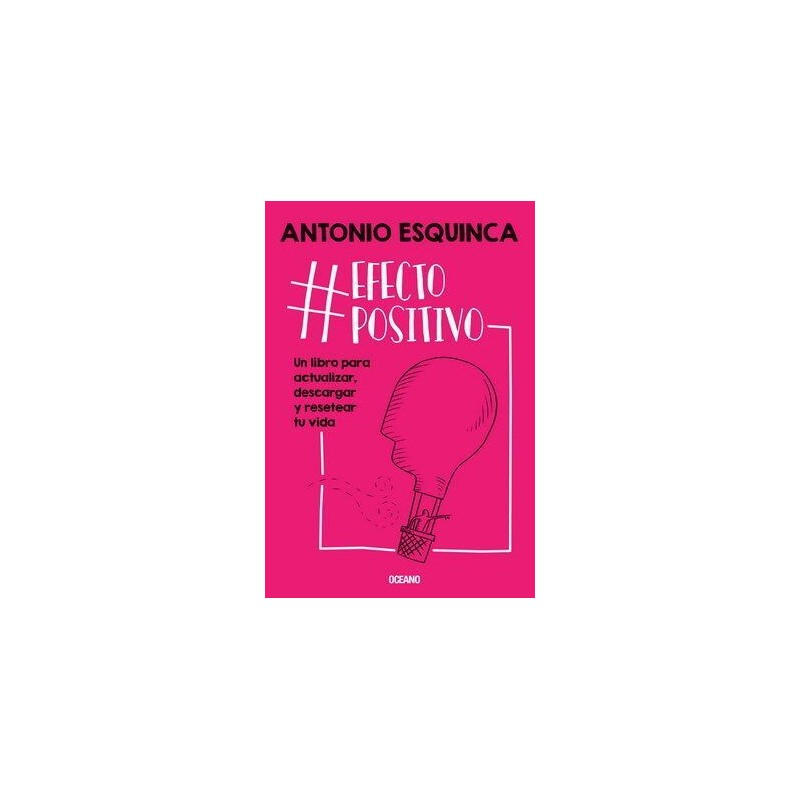 #EFECTOPOSITIVO. UN LIBRO PARA ACTUALIZAR DESCARGAR Y RESETEAR TU VIDA