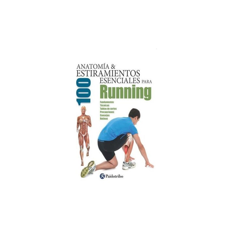 ANATOMIA Y 100 ESTIRAMIENTOS ESENCIALES PARA RUNNING